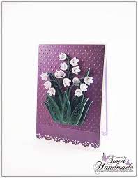 See more ideas about cards, card making, lily of the valley. Sweet Handmade Lily Of The Valley Quilling Birthday Cards Paper Quilling Flowers Quilling Cards