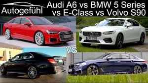 Audi A6 Vs Bmw 5 Series Vs Mercedes E Class 2020 Audi A6 Vs Bmw 5 Series Vs Mercedes E Class Vs Volvo S90 Comparison Youtube