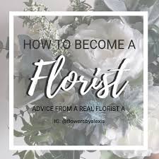 How To Become A Florist Ig Flowersbyalexis Become A Florist Florist Jobs Florist