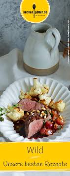 Unsere Besten Wild Rezepte Wild Oder Wildbret Ist Nichts Alltagliches Wir Verraten Euch Worauf Ihr Beim Kauf Und Der Z Rezepte Wildrezepte Einfache Gerichte