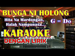 Listen to bunga ni holong on spotify. Karaoke Bunga Ni Holong Nada Standart Untuk Cowok Youtube Karaoke Lirik Youtube