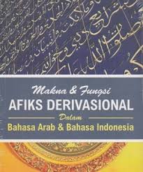 Arti kata anjay dalam bahasa arab bermakna menyelamatkan/selamatkan. Makna Fungsi Afiks Derivasional Dalam Bahasa Arab Bahasa Indonesia Istana Agency