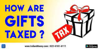 How Are Gifts Taxed Gift Tax Rules In India Gifts Tax Rules Tax