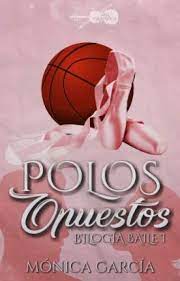 Descargar Gratis Polos Opuestos Bilogia Baile 1 De Monica Garcia En Pdf Epub Kindle Libros De Lectura Gratis Frases De Libros Juveniles Leer Libros Online