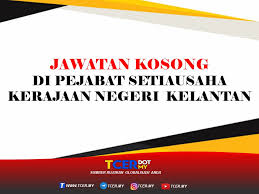 Maklumat kekosongan ini adalah seperti yang diiklankan. Jawatan Kosong Di Pejabat Setiausaha Kerajaan Negeri Kelantan Tcer My