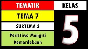 Soal Tematik Kelas 5 Tema 7 Subtema 3 Dan Kunci Jawaban Peristiwa Mengisi Kemerdekaan Youtube
