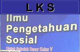 Materi lks ips sd kelas 5 semester 1. Download Lks Ips Kelas 5 Sd File Edukasi