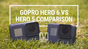 gopro hero 6 black vs hero 5 black comparison