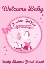 It will mean so much to her! Welcome Baby It S A Beautiful Girl Congratulations Baby Shower Guest Book Keepsake Advice For Expectant Parents And Bonus Gift Log Stork Design Cover Newborn Guestbook Log Baby Journals And Coloring Books
