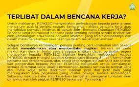 Socso (social security organization) is also known as perkeso (pertubuhan keselamatan sosial), and is a malaysian government agency established in the purpose of socso is to provide social security protection in the form of cash payments and benefits to employees in the private sector in the. Perkeso Socso Sur Twitter Sekiranya Kemalangan Tersebut Adalah Bencana Kerja Mohon Rujuk Kepada Imej Di Bawah Untuk Maklumat Yang Lebih Lanjut Terima Kasih Tanyaperkeso Perkesoprihatin Perkesomemayungianda Https T Co Jsbpyzmvvq