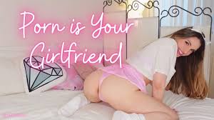 Porn is Your Girlfriend