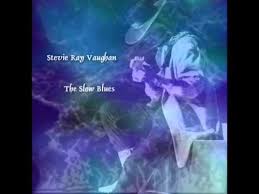 Stevie Ray Vaughan The Slow Blues Stevie Ray Vaughan Blues Music Stevie Ray