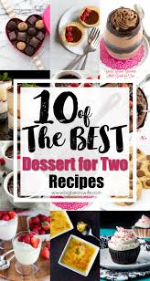 10 Of The Best Desserts For Two Fun Desserts Dessert For Two Romantic Desserts