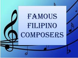 He is a member of the philippine educational theater association since 1985. Famous Filipino Composers Ppt Video Online Download