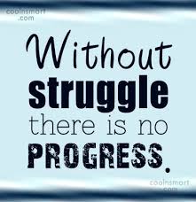 Quote Without Struggle There Is No Progress Coolnsmart
