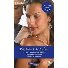 Passions secrètes Sous le charme de son patron-Héritière et  amoureuse-L'amour en partage