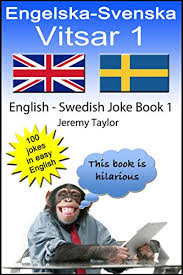 Here are some good jokes in easy english. Engelska Svenska Vitsar 1 English Swedish Joke Book 1 Language Learning Joke Book Swedish Edition Kindle Edition By Taylor Jeremy De Flon Caroline Reference Kindle Ebooks Amazon Com