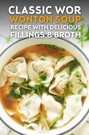 Classic Wor Wonton Soup Recipe With Delicious Fillings Broth Recipe Wonton Soup Recipe Wor Wonton Soup Soup Recipes