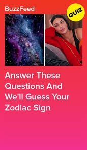 Answer These Questions And We Ll Guess Your Zodiac Sign Zodiac Sign Quiz Zodiac Quiz Zodiac Signs