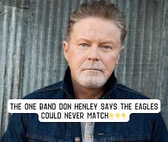 The One Band Don Henley Says the Eagles Could Never Match👇👇👇
