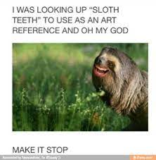 Sloth Teeth Tumblr Funny Sloth Funny Animals