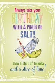 Check spelling or type a new query. Tequila Birthday Birthday Greetings Quotes Happy Birthday Funny Birthday Quotes