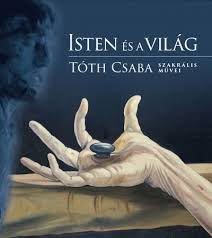 Csaba tth born 1960 is a hungarian engineer and politician member of the national assembly from the hungarian socialist partys budapest regional list bet. Konyv Isten Es A Vilag Toth Csaba