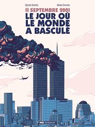 Teroriștii au preluat controlul avioanelor, prăbușind două dintre ele în turnurile gemene ale world trade center din new york. Bandes Dessinees 11 Septembre 2001 Le Jour Ou Le Monde A Bascule Dargaud