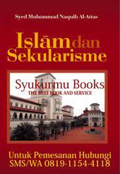 Makalah Islam Dan Sekularisme Makalah Tentang Islam Dan Sekularisme Membezakan Islam Dan Sekularisme Buku Pendidikan Islam