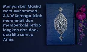 Keputeraan rasulullah dan pengutusan baginda kepada kita merupakan satu nikmat kubra. Kata Kata Menyambut Maulid Nabi Muhammad Saw