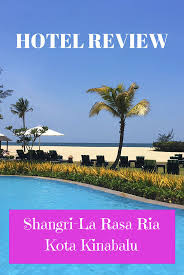Hotel Review Shangri La Rasa Ria Kota Kinabalu Travel Destinations Asia Family Travel Destinations Luxury Beach Resorts