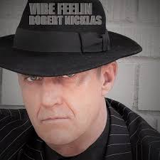 Seasoned Songwriter Robert Nicklas Releases New “Vibe Feelin” EP The Hype  Magazine: Unveiling the Pulse of Urban Culture