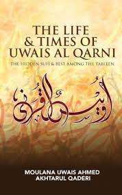 أويس ابن أنيس القرني‎), was a muslim from south arabia who lived during the lifetime of the islamic prophet muhammad. Amazon Com The Life Times Of Uwais Al Qarni The Hidden Sufi The Best Among The Tab Ieen Ebook Qaderi Uwais Ahmed Akhtarul Akhtarul Qaderi Uwais Ahmed Kindle Store