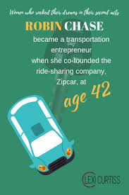 Robin Chase Became A Transportation Entrepreneur When She Co Founded The Ride Sharing Company Zipcar At Age 42 With Images How To Become Nobel Peace Prize Empowerment