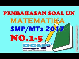 Kali ini saya akan membahas soal un matematika smp tahun 2017 part 6. Pembahasan Soal Un Matematika Smp Tahun 2017 No 1 5 Youtube