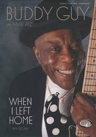 When I Left Home: My Story: Buddy Guy, Mirron Willis, David Ritz:  9781455165582: Amazon.com: Books