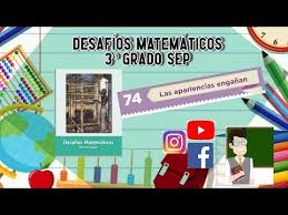Estos juegos didácticos de matemáticas permitirán a los alumnos conocer y repasar los contenidos de matemáticas de 5º y 6º de primaria: Desafio 74 3Âº Grado Sep Pag 160 Educacion Sep Matematicasatualcance Mequedoencasa Youtube