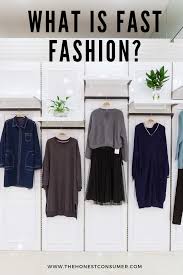 What Is Fast Fashion 8 Facts Brands To Avoid The Honest Consumer In 2020 What Is Fast Fashion Fast Fashion Fast Fashion Brands