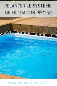 relancer le systeme de filtration piscine apres hivernage piscine piscine diy robot de piscine