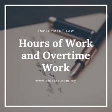 Hours Of Work Overtime Work In Malaysia Chia Lee Associates