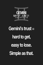 Gemini S Trus Hard To Get Easy To Lose Gemini Zodiac Gemini Traits Horoscope Gemini