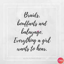 List Best Braids Quotes And Sayings With Pictures Braid Quotes Hair Quotes Hairstylist Quotes