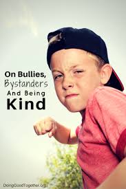On Bullies, Bystanders, and Being Kind — Doing Good Together™