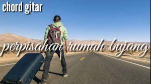 Chord Perpisahan Rumah Bujang Youtube
