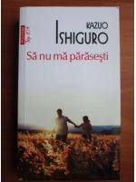 We did not find results for: Sa Nu Ma Parasesti Kazuo Ishiguro CumpÄrÄ Din Anticariat Online