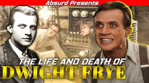 The Life And Death Of Dwight Frye