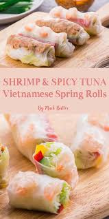 Monitor nutrition info to help meet your health goals. Vietnamese Spring Rolls Shrimp And Spicy Tuna Much Butter