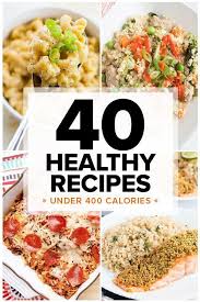 40 Healthy Dinners Under 400 Calories 400 Calorie Meals Healthy Dinner Recipes Healthy Dinner