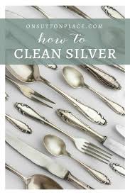 How To Clean Silver Naturally Easy Fast On Sutton Place How To Clean Silver Cleaning Hacks Clean Dishwasher