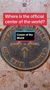 Center of the World: Exploring California's Geographic Significance